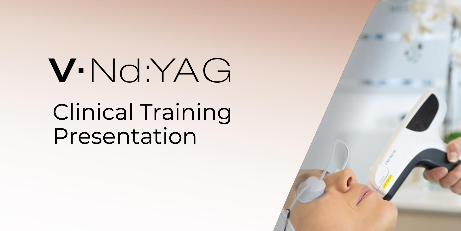 V-Nd:YAG training: Handpiece for Hair Removal, Vascular - Hemangioma, Varicose, PWS